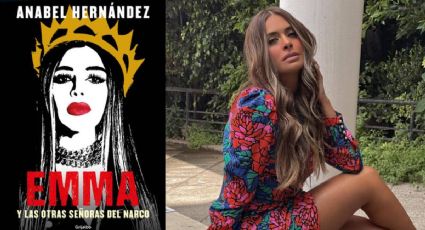 ¿Qué famosas aparecen en el libro 'Emma y las otras señoras del narco' de Anabel Hernández?