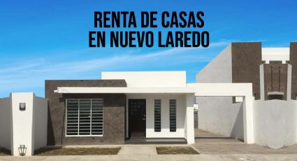 Renta de casas y departamentos en Nuevo Laredo ¡Aprovecha!