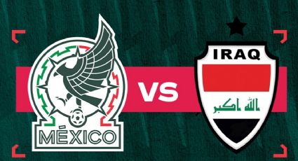 México vs Irak: cuándo y dónde ver en vivo el partido amistoso