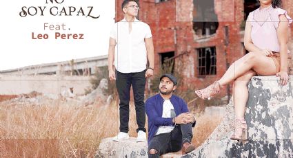 Leo Pérez, Alex y Yas fusionan su talento 'No soy capaz'