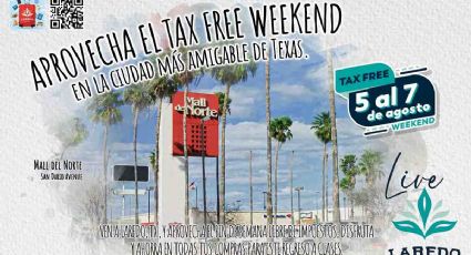 El verano en Laredo, Texas  ¡y con TAX FREE WEEKEND!