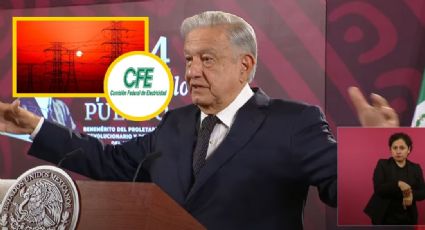 Por apagones, AMLO sale a explicar Sistema Eléctrico Nacional: "Nunca ha estado en riesgo"