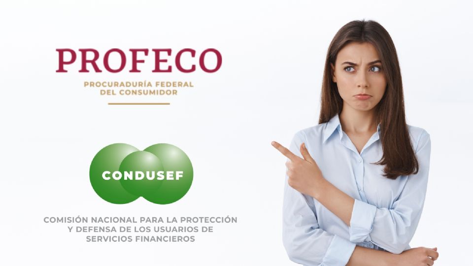 ¿Profeco o Condusef? Estas son las diferencias y apoyos que ofrecen