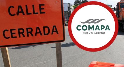 Comapa cerrará esta importante vialidad por 3 semanas en Nuevo Laredo; ¿cuándo?