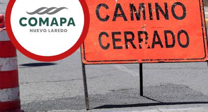 Comapa cerrará HOY esta importante avenida en Nuevo Laredo por conexión de agua y drenaje