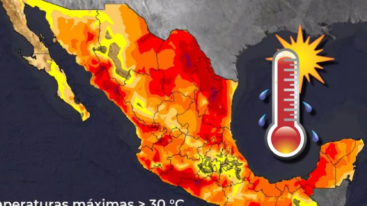 Calor extremo en México: estos estados se van a ‘derretir’ con temperaturas de más de 45 grados