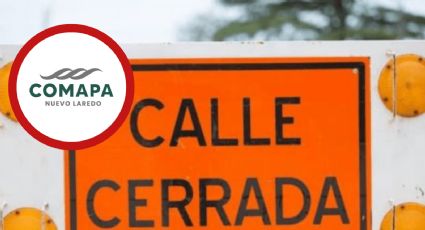 Comapa cerrará esta importante vialidad en Nuevo Laredo; ¿cuándo y a qué hora?